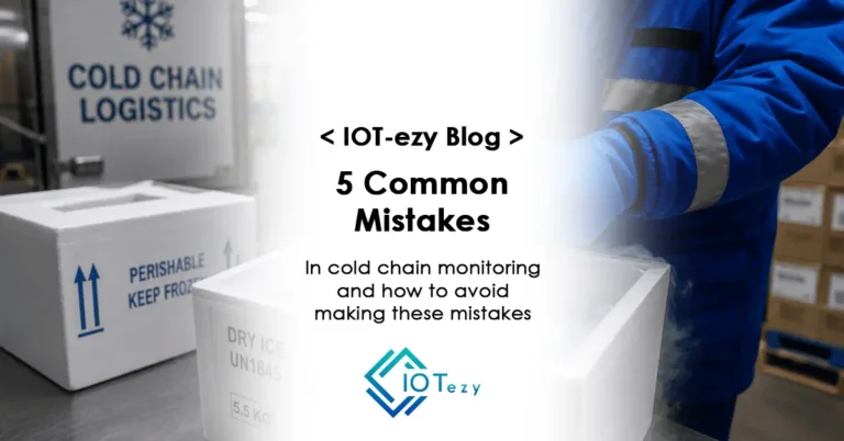 5 Common Cold Chain Monitoring Mistakes and How to Avoid Them